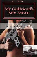 https://www.amazon.com/Girlfriends-SPY-SWAP-James-Fairchild/dp/0985402342/ref=sr_1_1?ie=UTF8&qid=1466302593&sr=8-1&keywords=my+girlfriend%27s+spy+swap