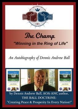 THE BALL DOCTRINE: "Creating Peace & Prosperity In Every Nation!" by Dennis Andrew Ball