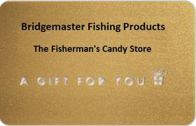 Bridgemaster Fishing Products aka Fisherman's Candy Store gift cards, gift certificates