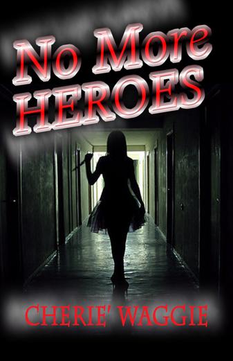 No More Heroes: A Phillip Chandler Mystery by Cherie’ Waggie