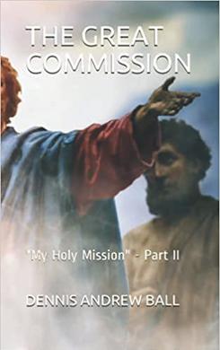 THE GREAT COMMISSION: "My Holy Mission" - Part II