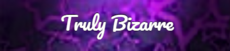 Truly Bizarre