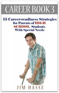 Cover of Career Book 3: "Career-readiness Strategies for Parents of High School Students with Special Needs," showing young man standing with crutches.