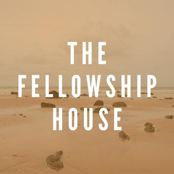 The Fellowship House