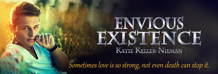 Envious Existence Book 3 in The Envious Series. Sometimes love is so strong not even death can stop it.