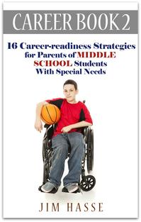 Cover of Career Book 2: "Career-readiness Strategies for Parents of Middle School Students with Special Needs," showing boy in wheelchair who is holding a basketball.