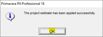 Primavera P6 the project estimate has been applied successfully