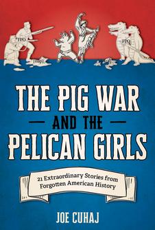 The Pig Wars and the Pelican Girls