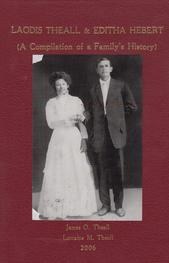 Book: Laodis Theall and Editha Hebert, A Compilation Of A Families' History
