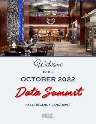 Welcome - PESC October 2022 Data Summit - October 26-28, 2022 - Hyatt Regency Vancouver