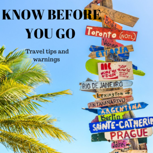 Know before you go / destination travel tips and warnings