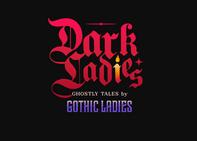 Dark Ladies - link to ticketing