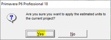 Are you sure you want to apply the estimated units to the current project Primavera P6