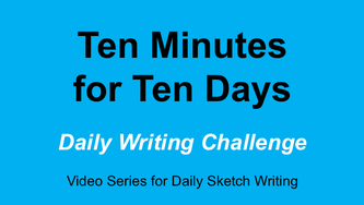 Ten Minutes for Ten Days Daily Writing Challenge Video Series