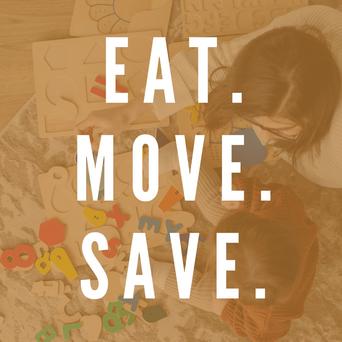 Eat. Move. Save.