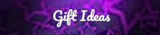 Gift Ideas