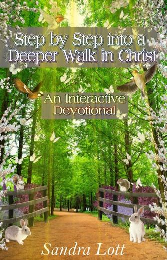 Step-by-Step into a Deeper Walk In Christ: An Interactive Devotional by Sandra Lott