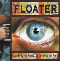 Floater - Angels in the Flesh and Devils in the Bone