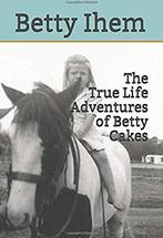 The True Life Adventures of Betty Cakes