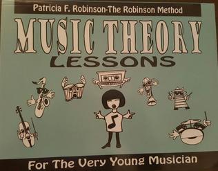 The Robinson Method Music Theory Lessons for the Very Young Musician by Patricia F. Robertson