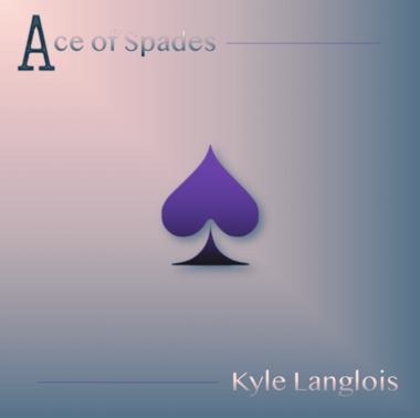 "Ace of Spades" by Kyle Langlois Music