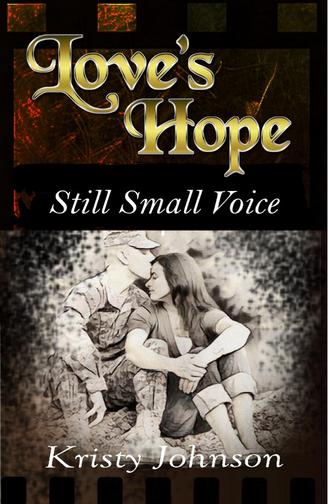 Love’s Hope: Still Small Voice book 2 by Kristy Ann Johnson