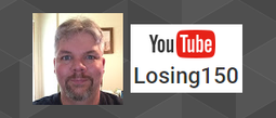 click here for Losing150 YouTube channel