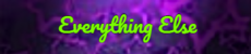Everything Else