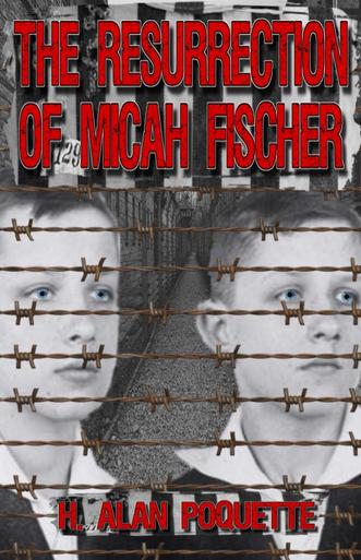 The Resurrection of Micah Fischer by H. Alan Poquette