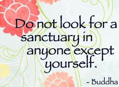 Buddha Quote Do Not Look for a Sanctuary in Anyone Except Yourself