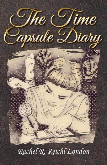 The Time Capsule Diary by Rachel R. Reichl London