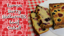 Lemon berry buttermilk loaf cake recipe, Noreen's Kitchen
