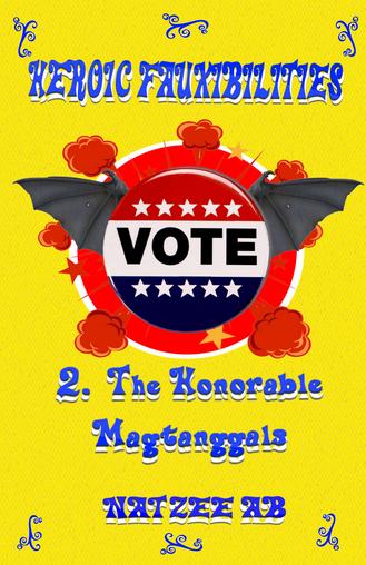 The Fauxibilities Series: Heroic Fauxibilities – The Honorable Magtanggals Book 3b by Natzee AB