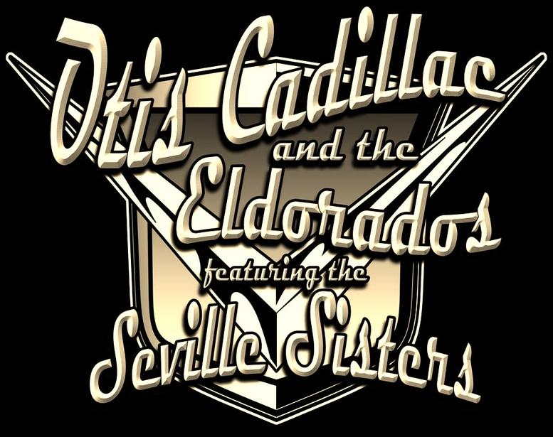Otis Cadillac and the El Dorados Featuring the Sublime Seville Sisters -  Arts Garage