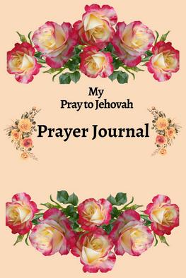 My Pray to Jehovah Prayer Journal