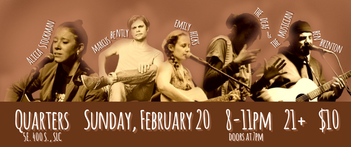 Ben Brinton with The Deaf and The Musician, Alicia Stockman, Marcus Bently, Emily Hicks at Quarters Sunday, February 20 8-11pm