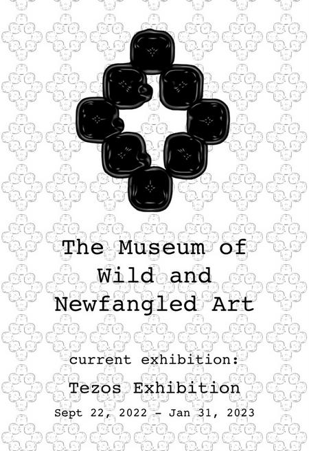 Museum of Wild and Newfangled Art Tezos Exhibition 22.09.22 - 31.01.2023