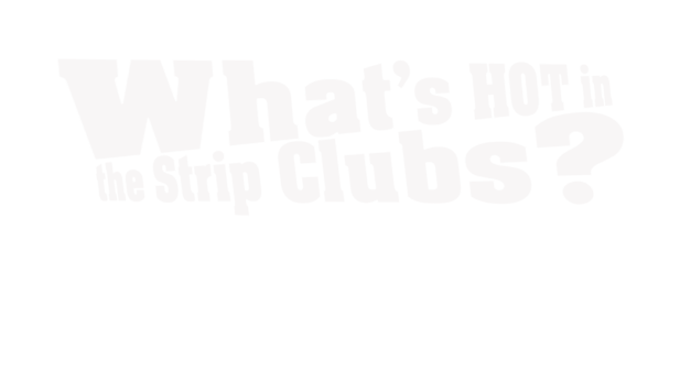 Whats hot in the strip clubs