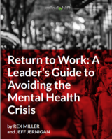 Return to Work: A Leaders Guide to Avoiding The Mental Health Crisis by Rex Miller & Jeff Jernigan