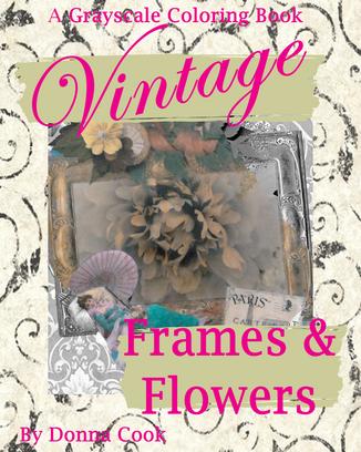 Vintage Frames & Flowers Grayscale coloring book by Donna Cook