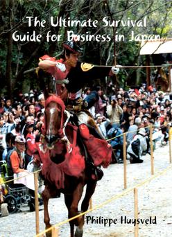 The Ultimate Survival Guide for Business in Japan, Philippe Huysveld