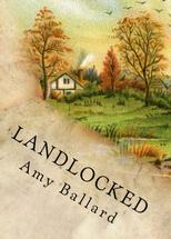 Poetry collection chapbook of poems Landlocked by author poet Amy Ballard Maine Idaho place home