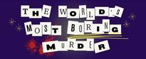 The World's Most Boring Murder - link to ticketing
