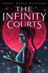 Akemi Dawn Bowman The Infinity Courts