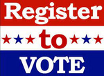 Register to Vote and Be Sure to Vote Tuesday Nov 3