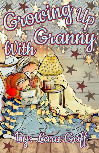 Growing Up With Granny by Lora Goff