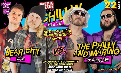 Mega Tag Team Championship Match: Bear City Vice vs The Philly and Marino Experience (c)