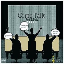Ron E Polo - Critic Talk