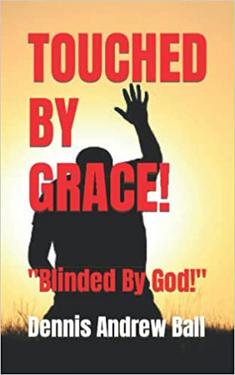 TOUCHED BY GRACE: "Blinded By God!"