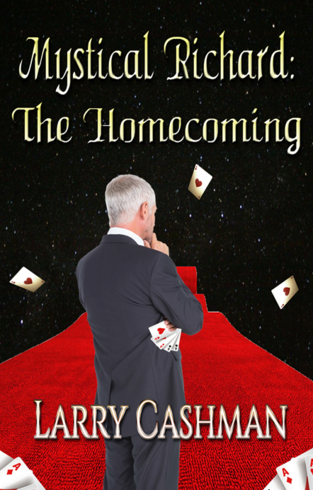 Mystical Richard Returns: The Homecoming by Larry Cashman